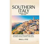 Southern Italy Travel Guide 2025-2026: Discover the cities of Matera, Bari, Palermo, Naples, Catania, and Lecce