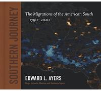 Southern Journey: The Migrations of the American South, 1790-2020 (Walter Lynwood Fleming Lectures in Southern History)