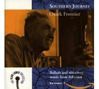 Southern Journey Vol. 7: Ozark Frontier - Ballads And Old-Timey Music From Arkansas