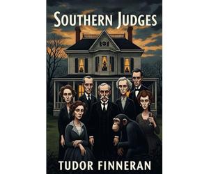 Southern Judges: A Murder Mystery Where Justice Wears a Mask and Innocence Dies at Midnight (Novels)