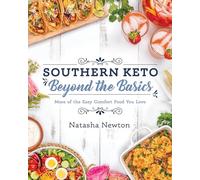 Southern Keto: Beyond the Basics: More of the Easy Comfort Food You Love