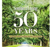 Southern Living 50 Years: A Celebration of People, Places, and Culture