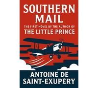 Southern Mail: The first novel by the author of The Little Prince