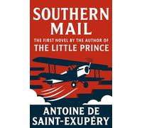 Southern Mail: The first novel by the author of The Little Prince