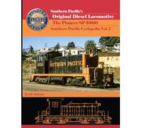 Southern Pacific’s Original Diesel Locomotive The Pioneer SP 1000: Southern Pacific Cyclopedia Vol. 7