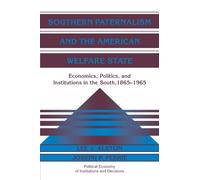Southern Paternalism and the American Welfare State: Economics, Politics, and Institutions in the South, 1865-1965 (Political Economy of Institutions and Decisions)