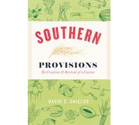 Southern Provisions: The Creation and Revival of a Cuisine