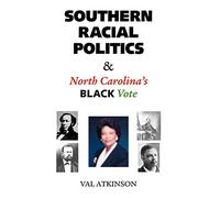 Southern Racial Politics & North Carolina's Black Vote