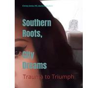 Southern Roots, City Dreams: Trauma to Triumph (Healing Through Herstory)