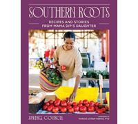 Southern Roots: Recipes and Stories from Mama Dip's Daughter