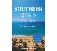 SOUTHERN SPAIN TRAVEL GUIDE 2026: Step into Andalusia's timeless blend of passion and history (The Smart Traveler Series 2026)