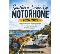 Southern Sweden By Motorhome 2026-2027: Chasing Coastlines, Hidden Gems and Wild Adventures on the Ultimate Swedish Road Trip