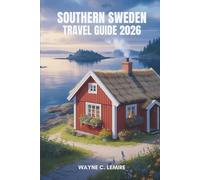 SOUTHERN SWEDEN TRAVEL GUIDE 2026: Lakes legends and laidback adventures.