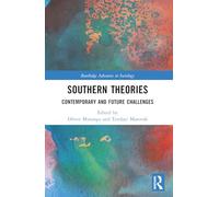 Southern Theories: Contemporary and Future Challenges (Routledge Advances in Sociology)