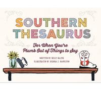 Southern Thesaurus: For When You're Plumb Out of Things to Say
