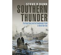 Southern Thunder: The Royal Navy and the Scandinavian Trade in World War One