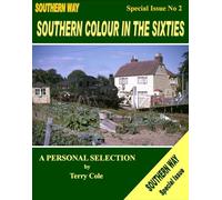 Southern Way - Special Issue No. 2: Southern Colour in the Sixties (The Southern Way Special Issues)