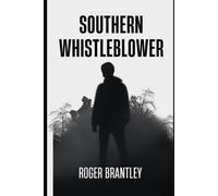 Southern Whistleblower: One voice. One secret. The South rises to expose it all.