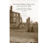 Southern Women Novelists and the Civil War: Trauma and Collective Memory in the American Literary Tradition Since 1861