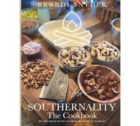 SOUTHERNALITY, The Cookbook: Recipes From My Pecan Orchard Home in Alabama
