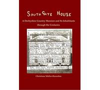 Southgate House: A Derbyshire Country Mansion and Its Inhabitants Through the Centuries