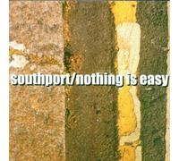 Southport - Nothing Is Easy