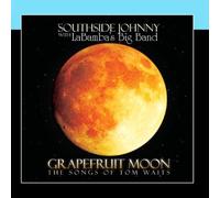 Southside Johnny With LaBamba's Big Band - Grapefruit Moon: The Songs Of Tom Waits