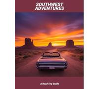 Southwest Adventures: A Road Trip Guide