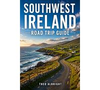SOUTHWEST IRELAND ROAD TRIP GUIDE: A Complete Driving Plan Through Ireland’s Most Beautiful Region, Featuring Coastal Views, Hidden Stops & Practical Travel Tips
