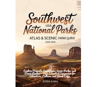 SOUTHWEST USA NATIONAL PARKS ATLAS & SCENIC DRIVES GUIDE 2025-2026(COLORED): EXPLORE MAJESTIC LANDSCAPES, ICONIC PARKS, AND SCENIC ROUTES - YOUR ... FOR ADVENTURE, CULTURE, AND ROAD TRIPS