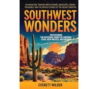 Southwest Wonders: Discovering the National Parks of Arizona, Utah, New Mexico, and Nevada (National Park Wonders)