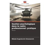 Soutien psychologique dans le cadre professionnel: pratique: Manuel