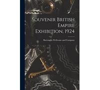 Souvenir British Empire Exhibition, 1924 [electronic Resource]