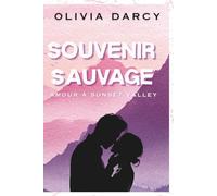 Souvenir Sauvage: Une romance small town de seconde chance: 1 (Amour à Sunset Valley)