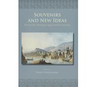Souvenirs and New Ideas: Travel and Collecting in Egypt and the Near East (ASTENE Publications)
