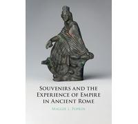 Souvenirs and the Experience of Empire in Ancient Rome