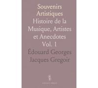 Souvenirs Artistiques: Histoire de la Musique, Artistes et Anecdotes