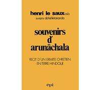 Souvenirs d'Arunâchala: Récit d'un ermite chrétien en terre hindoue