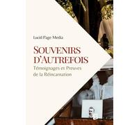 Souvenirs d'Autrefois: Témoignages et Preuves de la Réincarnation