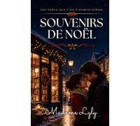 SOUVENIRS DE NOËL: Un roman cosy, tendre et bouleversant sur les secondes chances, les souvenirs de famille et la magie des maisons qui se rallument à Noël (LES NOËLS QUE L’ON N’OUBLIE JAMAIS)