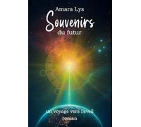 Souvenirs du futur: un voyage vers l'éveil
