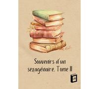 Souvenirs d'un sexagénaire: Tome II