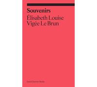 Souvenirs: From a Memoir: Elisabeth Louise Vigée Le Brun (Ekphrasis)