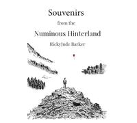 Souvenirs From the Numinous Hinterland