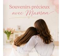 Souvenirs précieux avec Maman: Tout ce que je n'ai jamais osé te dire