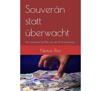 Souverän statt überwacht: Der praktische Exit-Plan aus der EU-Kontrollunion