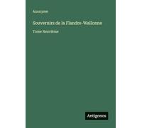 Souvernirs de la Flandre-Wallonne: Tome Neuvième