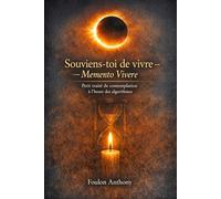 Souviens-toi de vivre - Memento Vivere: Petit traité de contemplation à l'heure des algorithmes