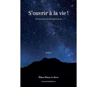 S'ouvrir à la vie!: 1 (Une Ouverture À La Connaissance de Soi)