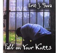 SOVA,ERIC J. - Fall on Your Knees
